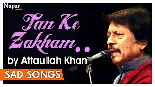 Tan Ke Zakham To Bhar Gaye Lekin | Attaullah Khan Sad Songs | Dard Bhare Geet | Nupur Audio