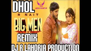 Big Man R Nait New Punjabi Song Ft Dj Lahoria Production Dhol Remix Song....