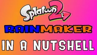 Rainmaker In A Nutshell | Splatoon 2