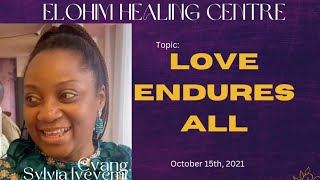 LOVE ENDURES ALL --- EVANGELIST SYLVIA IYEYEMI.