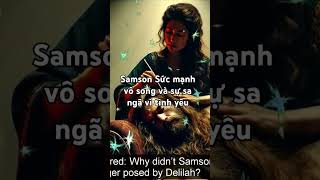 Samson sức mạnh vô song và sự sa ngã vì tình yêu #hanhtrinhkhamphakinhthanh #samson #loichuamoingay