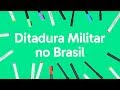 DITADURA MILITAR NO BRASIL: RESUMO PARA O ENEM | QUER QUE EU DESENHE?