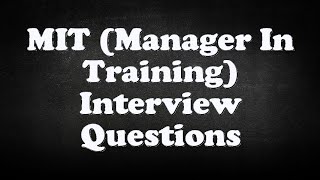 MIT (Manager In Training) Interview Questions