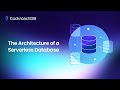 The Architecture of a Serverless Database