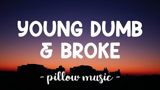 Young, Dumb & Broke - Khalid (Lyrics) 🎵