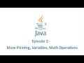 Java Programming Tutorial 2 - More Printing, Variables, Math Operations