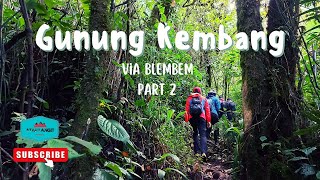 Gunung Kembang via Blembem Kandang Celeng Hingga Ekor Naga (Part 2)