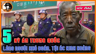 5 Kỳ Án Trung Quốc - Lòng Người Khó Đoán, Tội Ác Kinh Hoàng | Kết Án