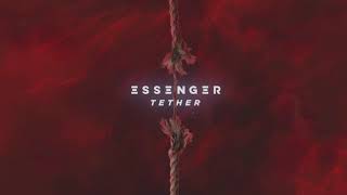 Essenger - Tether (Audio)