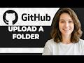 How to Upload Folder to GitHub (Step By Step) (2026 Guide)
