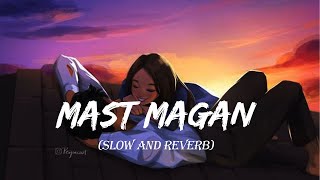 Mast Magan [Slowed+Reverb] | Arijit Singh | Lofi | Textaudio#lorem lofi music