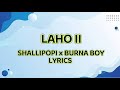 Shallipopi ft Burnaboy - Laho Remix (Lyrics Video)