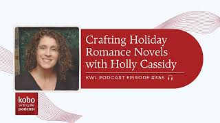 #356 – Crafting Holiday Romance Novels with Holly Cassidy