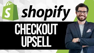 Shopify Checkout Upsell Tutorial