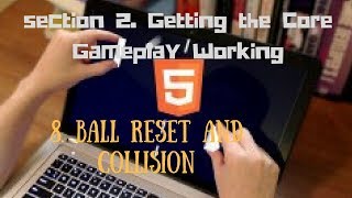 Code Your First Game-Arcade Classic in JavaScript (8 Ball Reset and Collision)