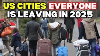 10 US Cities EVERYONE is LEAVING in 2025  Get out NOW!!