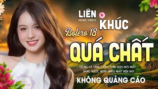 LK Nhạc BOLERO Trữ Tình MỚI NHẤT HAY NHẤT ➤ TOÀN BÀI HAY Gây Nghiện Nhạc Vàng Bolero 5.0 HAY ÊM TAI