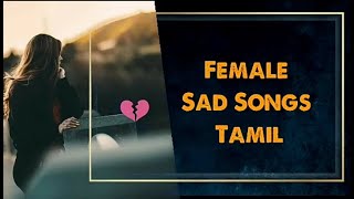 Female Sad Song Tamil | collection | love failure songs Tamil