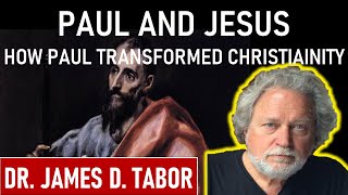 Paul and Jesus: How The Apostle Transformed Christianity - Professor James D. Tabor