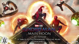SPIDER-MAN: "Main Hoon" | A Tribute to Our SuperHero - Official Music Video(HD)