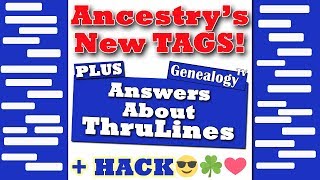 Ancestry's New Tree Tags, ThruLines Q's Answered. Bonus Hack!