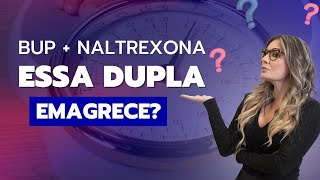 BUP + Naltrexona, essa dupla emagrece? - Live #79