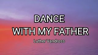 DANCE WITH MY FATHER AGAIN - Luther Vandross ( Lyrics )