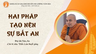 Hai Pháp Tạo Nên Sự Bất An - Đại đức Tâm An Chủ trì chùa  Thiền Lâm thuyết giảng