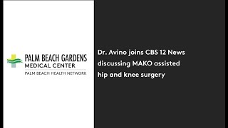 Dr. Avino joins CBS 12 News discussing MAKO assisted hip and knee surgery