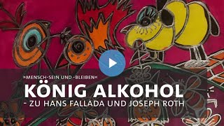 »König Alkohol« - zu Joseph Roth und Hans Fallada