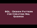 SQL : Design Pattern for Creating Sql Queries