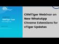 Webinar on WhatsApp Chrome Extensions for vTiger Updates !