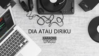 UNGU - DIA ATAU DIRIKU | KARAOKE