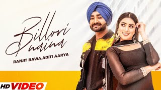 Ranjit Bawa : Billori Naina (Full Video) | Ft. Aditi Aarya | Desi Crew | Latest Punjabi Songs 2023