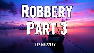 Tee Grizzley - Robbery Part 3 (Lyrics)