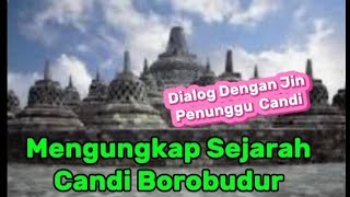 Dialog Dengan Jin Penunggu Candi‼️Mengungkap Sejarah Candi Borobudur