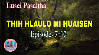 THIH HLAULO MI HUAISEN# Episode: 7-10