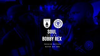 🏴󠁧󠁢󠁳󠁣󠁴󠁿 Soul vs Bobby Rex 🏴󠁧󠁢󠁥󠁮󠁧󠁿 | Premier Battles | Rap Battle