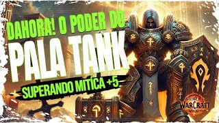 DESCOBRINDO O PODER DO PALADINO TANK NA MÍTICA +5 | APRENDENDO E SE SUPERANDO! | WOW TWW