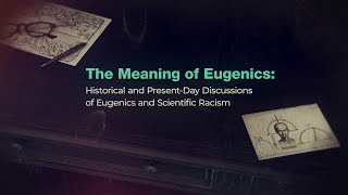 The Meaning of Eugenics Symposium: Day 1 Introductions \u0026 Welcome - Eric Green/Christopher Donohue