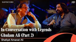 Shafqat Amanat Ali & Ghulam Ali | A Chat With Legends Part 2 | Sufiscore | Full Video