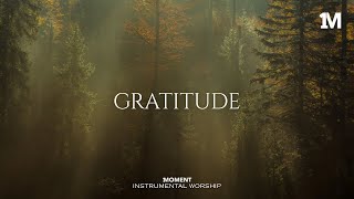 GRATITUDE - Instrumental  Worship Music For Prayer