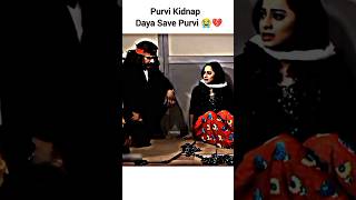 Purvi Kidnap Daya Save Purvi 😭💔 #cid #daya #purvi #dayurvi #lovestory  #dayapurvi #edityt1m