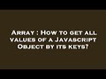 Array : How to get all values of a Javascript Object by its keys?