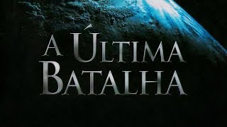 A ÚLTIMA BATALHA - FILME COMPLETO