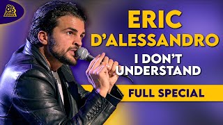 Eric D'Alessandro | I Don't Understand (Full Comedy Special)