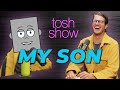 My Son | Tosh Show