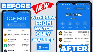 How to withdraw $34,148.98 BNB, Doge,... on Trust wallet from Watch Only Wallet?