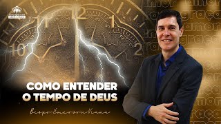 COMO ENTENDER O TEMPO DE DEUS | BISPO EMERSON VIANA 15/01/2023