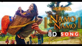 Namo Namo (8D Audio Song) || Kedarnath